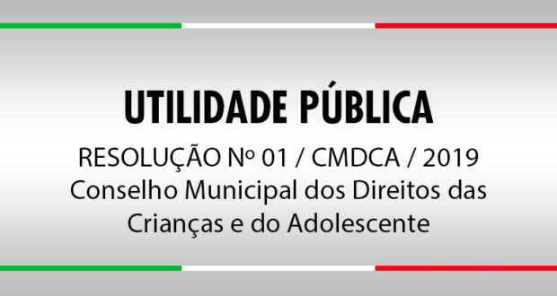 RESOLUÇÃO Nº 01 / CMDCA / 2019