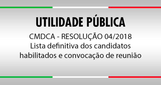 CMDCA – Resolução 04/2019 – Lista definitiva dos candidatos habilitados e convocação de reunião