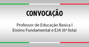 Convocação Professor de Educação Basica I - Ensino Fundamental e EJA (6ª lista)