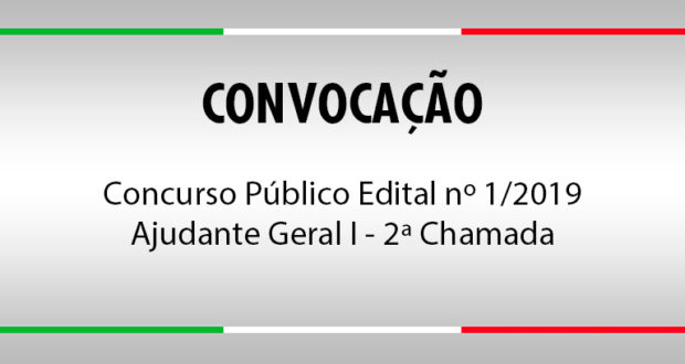Convocação Concurso Público Edital nº 1/2019 - Ajudante Geral I - 2ª Chamada