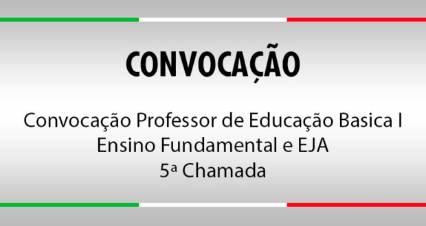 Convocação Professor de Educação Basica I - Ensino Fundamental e EJA (5ª lista)